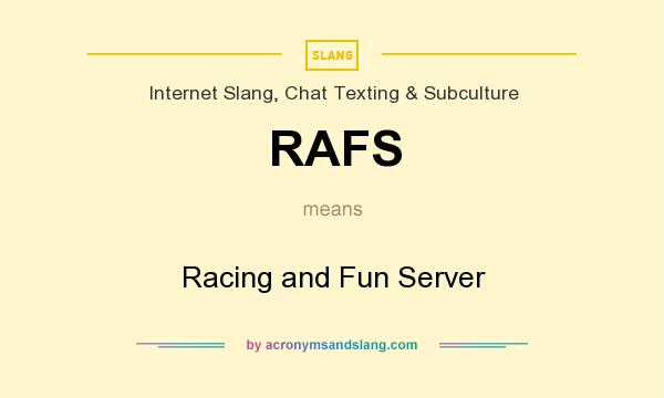 What does RAFS mean? It stands for Racing and Fun Server