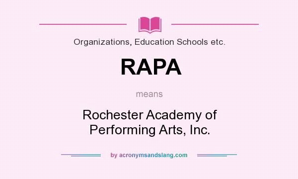 What does RAPA mean? It stands for Rochester Academy of Performing Arts, Inc.