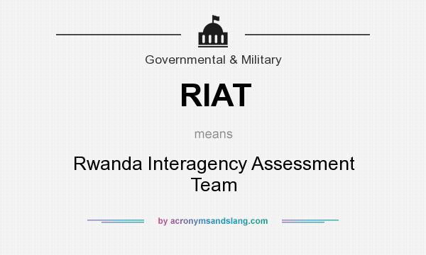 What does RIAT mean? It stands for Rwanda Interagency Assessment Team
