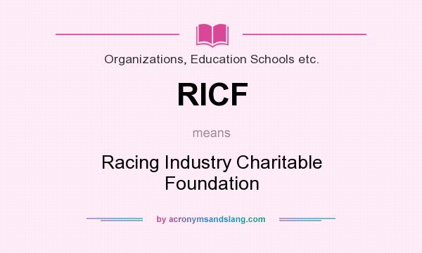 What does RICF mean? It stands for Racing Industry Charitable Foundation