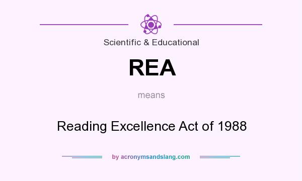 What does REA mean? It stands for Reading Excellence Act of 1988