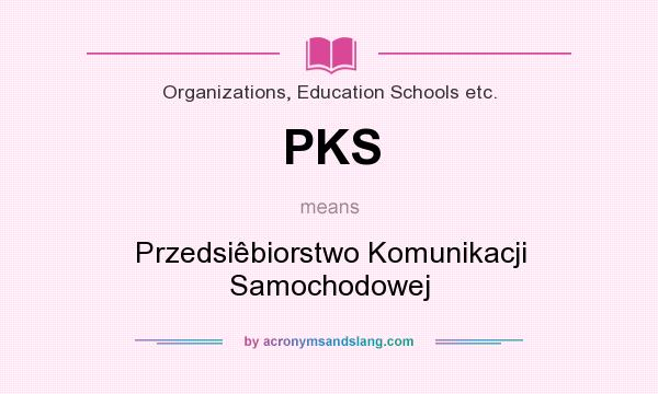What does PKS mean? It stands for Przedsiêbiorstwo Komunikacji Samochodowej