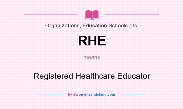 What does RHE mean? It stands for Registered Healthcare Educator