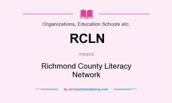 What does RCLN mean? It stands for Richmond County Literacy Network