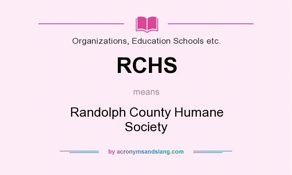 What does RCHS mean? It stands for Randolph County Humane Society