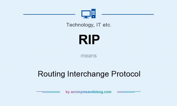 What does RIP mean? It stands for Routing Interchange Protocol
