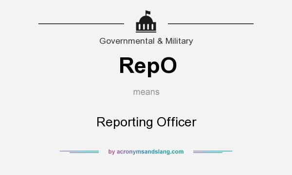 What does RepO mean? It stands for Reporting Officer