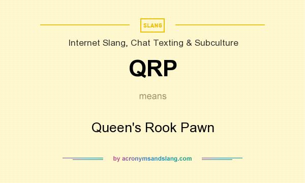 What does QRP mean? It stands for Queen`s Rook Pawn