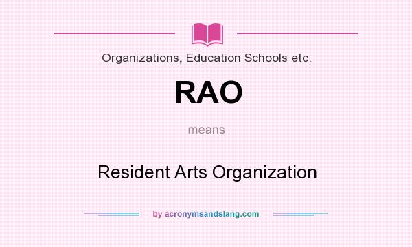 What does RAO mean? It stands for Resident Arts Organization