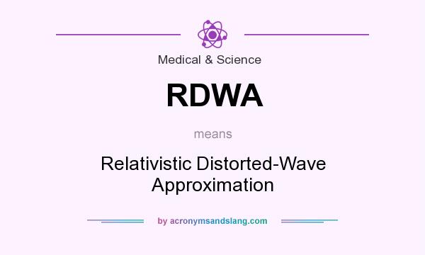 What does RDWA mean? It stands for Relativistic Distorted-Wave Approximation