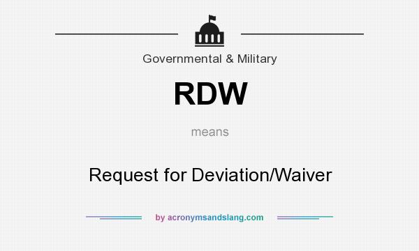What does RDW mean? It stands for Request for Deviation/Waiver