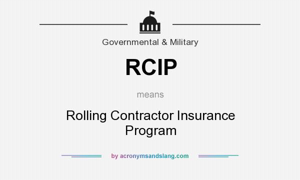 What does RCIP mean? It stands for Rolling Contractor Insurance Program