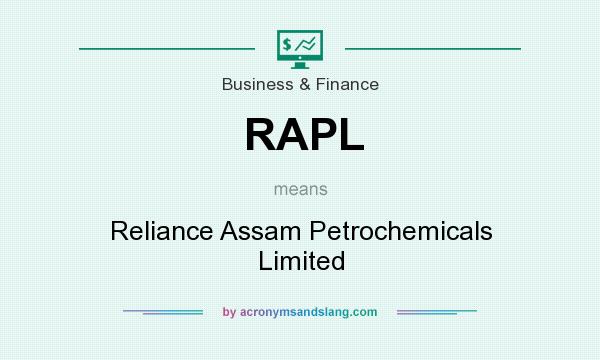 What does RAPL mean? It stands for Reliance Assam Petrochemicals Limited