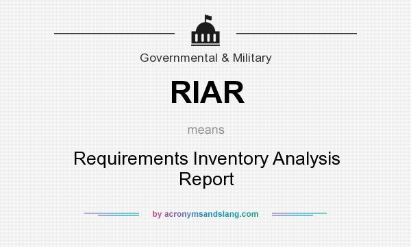 What does RIAR mean? It stands for Requirements Inventory Analysis Report