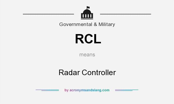 What does RCL mean? It stands for Radar Controller