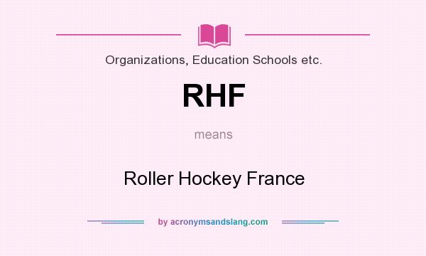 What does RHF mean? It stands for Roller Hockey France