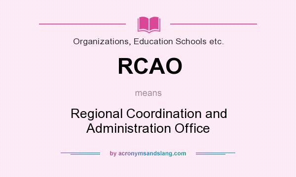 What does RCAO mean? It stands for Regional Coordination and Administration Office