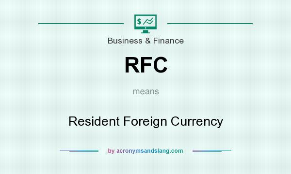 What does RFC mean? It stands for Resident Foreign Currency