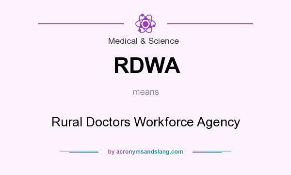 What does RDWA mean? It stands for Rural Doctors Workforce Agency