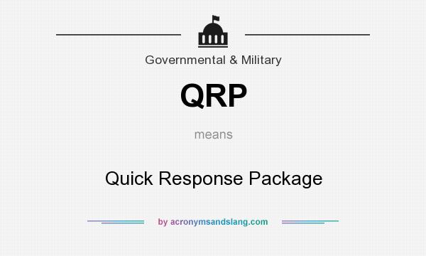 What does QRP mean? It stands for Quick Response Package