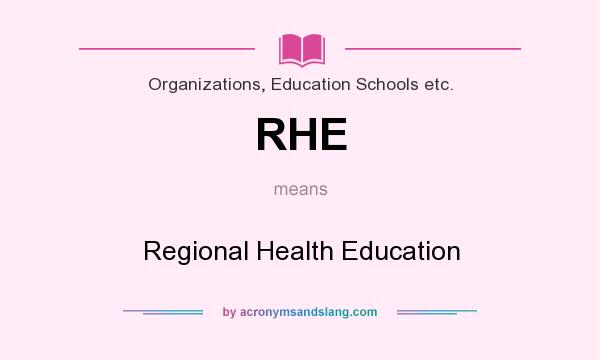 What does RHE mean? It stands for Regional Health Education