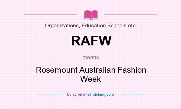 What does RAFW mean? It stands for Rosemount Australian Fashion Week
