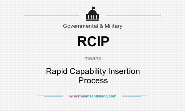 What does RCIP mean? It stands for Rapid Capability Insertion Process