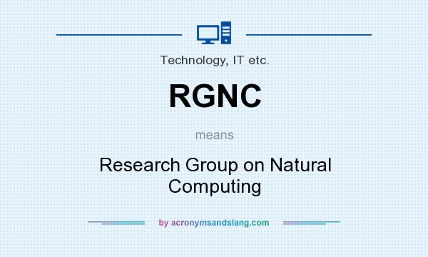 What does RGNC mean? It stands for Research Group on Natural Computing