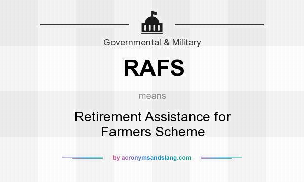 What does RAFS mean? It stands for Retirement Assistance for Farmers Scheme