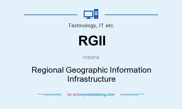 What does RGII mean? It stands for Regional Geographic Information Infrastructure