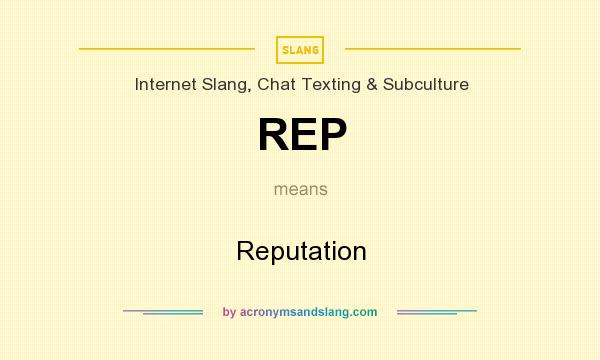 What does REP mean? It stands for Reputation