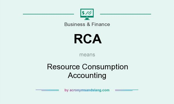 What does RCA mean? It stands for Resource Consumption Accounting