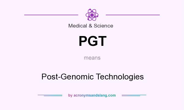 What does PGT mean? It stands for Post-Genomic Technologies