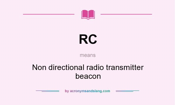 What does RC mean? It stands for Non directional radio transmitter beacon