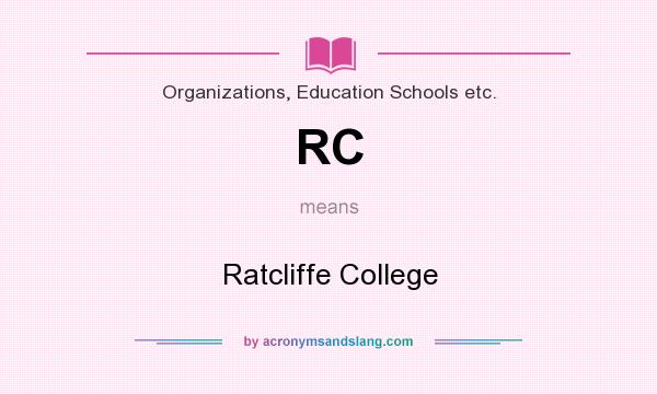 What does RC mean? It stands for Ratcliffe College