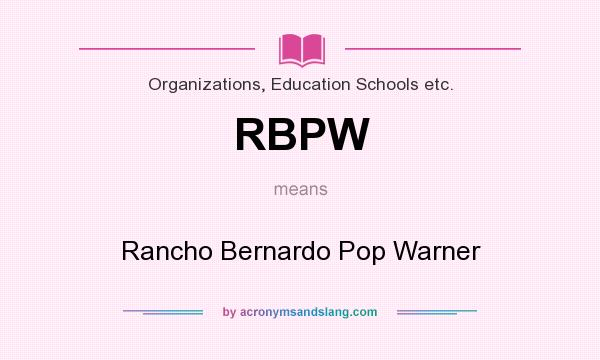 What does RBPW mean? It stands for Rancho Bernardo Pop Warner