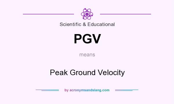 What does PGV mean? It stands for Peak Ground Velocity