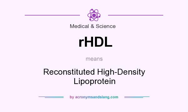 What does rHDL mean? It stands for Reconstituted High-Density Lipoprotein