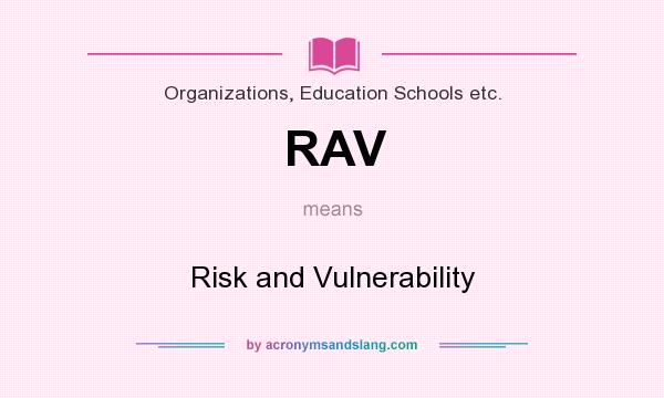 What does RAV mean? It stands for Risk and Vulnerability