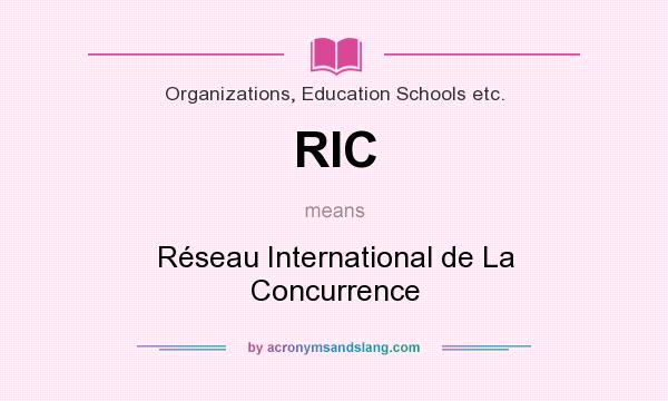 What does RIC mean? It stands for Réseau International de La Concurrence