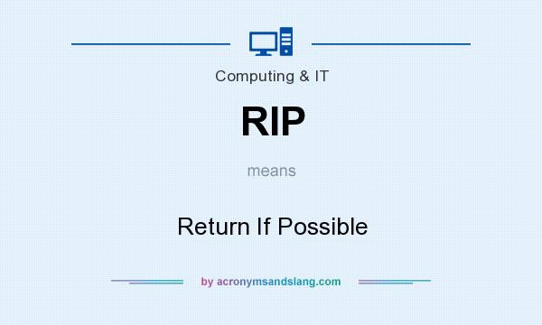 What does RIP mean? It stands for Return If Possible