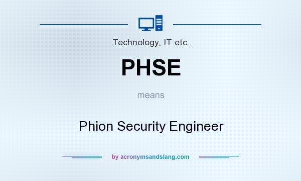 What does PHSE mean? It stands for Phion Security Engineer