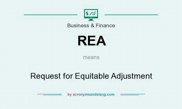 What does REA mean? It stands for Request for Equitable Adjustment