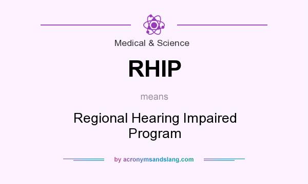 What does RHIP mean? It stands for Regional Hearing Impaired Program