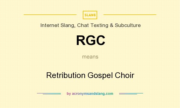 What does RGC mean? It stands for Retribution Gospel Choir