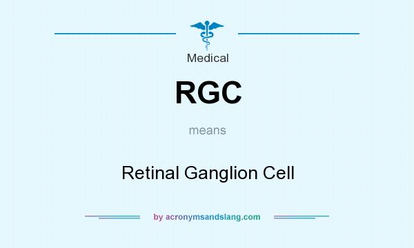 What does RGC mean? It stands for Retinal Ganglion Cell