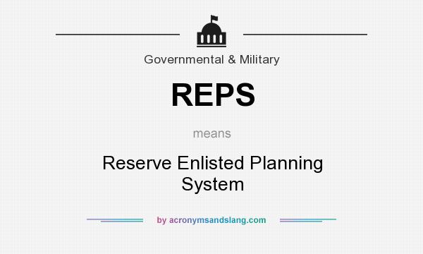 What does REPS mean? It stands for Reserve Enlisted Planning System