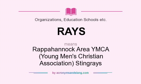 What does RAYS mean? It stands for Rappahannock Area YMCA (Young Men`s Christian Association) Stingrays