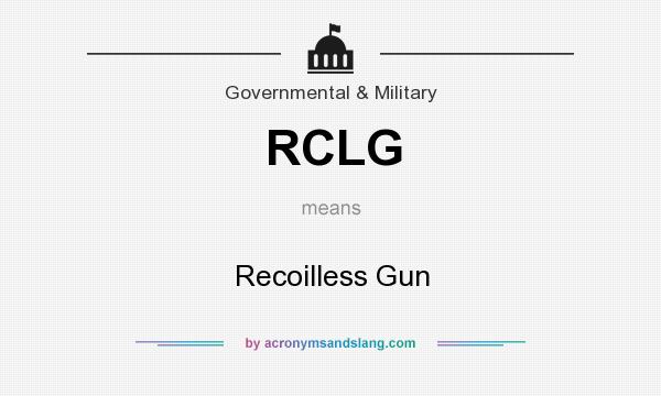 What does RCLG mean? It stands for Recoilless Gun