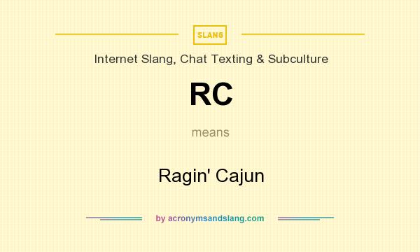 What does RC mean? It stands for Ragin` Cajun